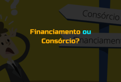 Financiamento ou Consórcio?