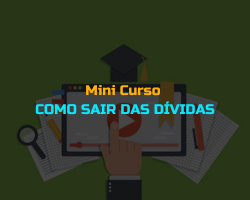Mini Curso COMO SAIR DAS DÍVIDAS – Dívida Zero